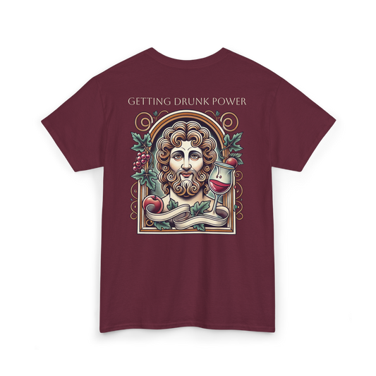 T - Shirt: Getting Drunk Power